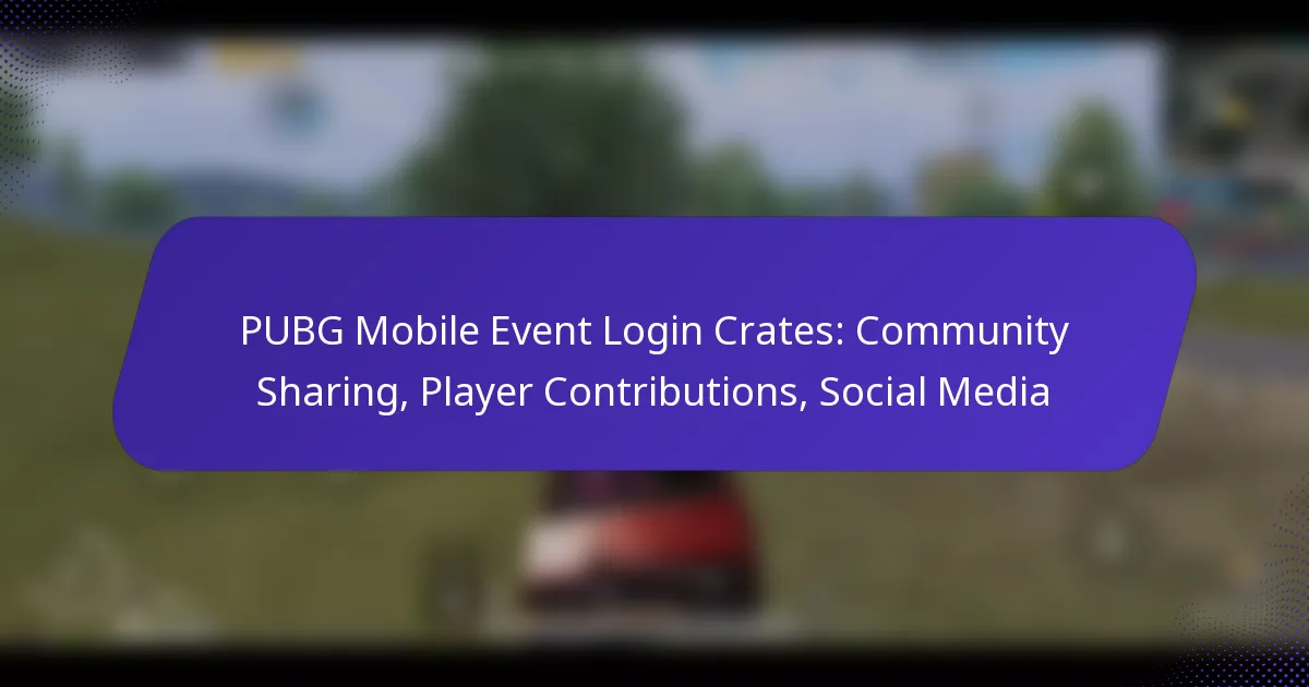 PUBG Mobile Event Login Crates: Community Sharing, Player Contributions, Social Media
