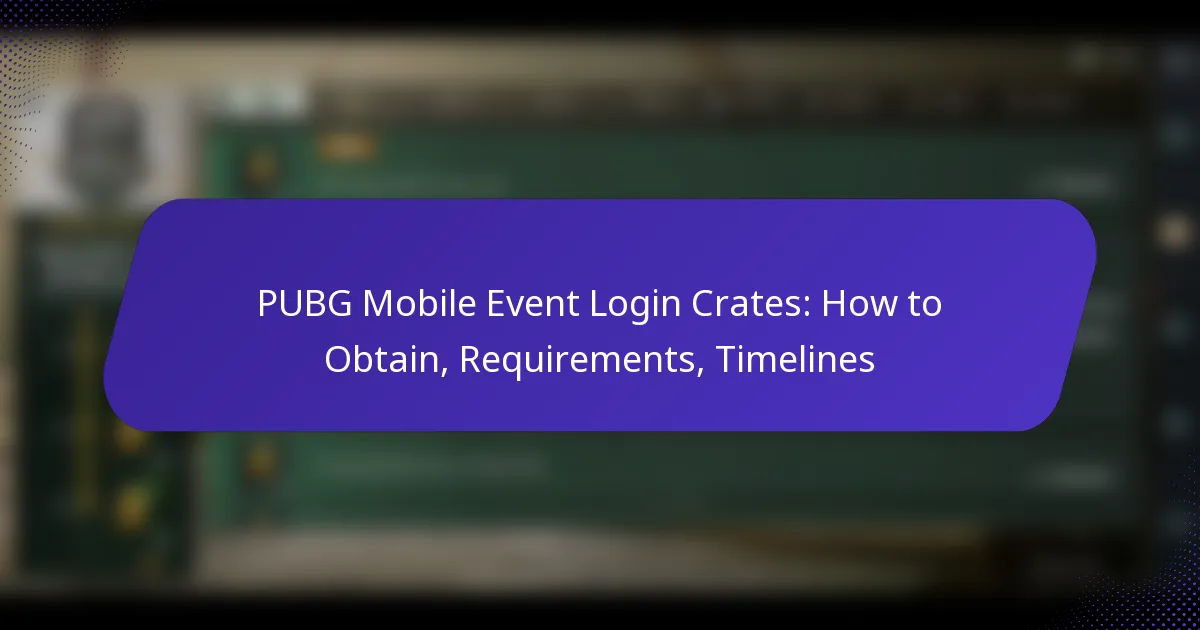 PUBG Mobile Event Login Crates: How to Obtain, Requirements, Timelines