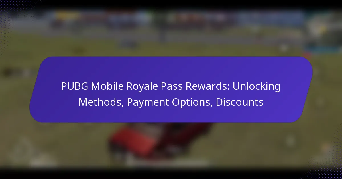 PUBG Mobile Royale Pass Rewards: Unlocking Methods, Payment Options, Discounts