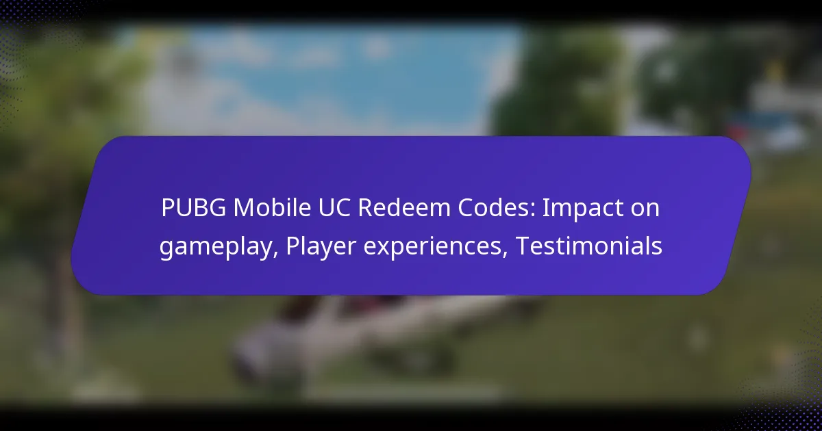 PUBG Mobile UC Redeem Codes: Impact on gameplay, Player experiences, Testimonials