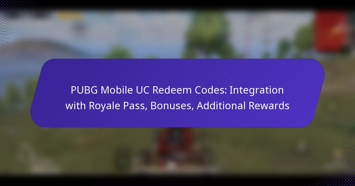 PUBG Mobile UC Redeem Codes: Integration with Royale Pass, Bonuses, Additional Rewards