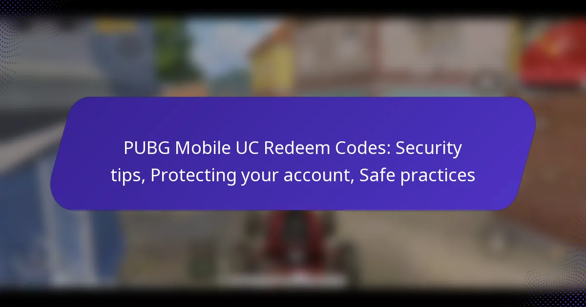 PUBG Mobile UC Redeem Codes: Security tips, Protecting your account, Safe practices