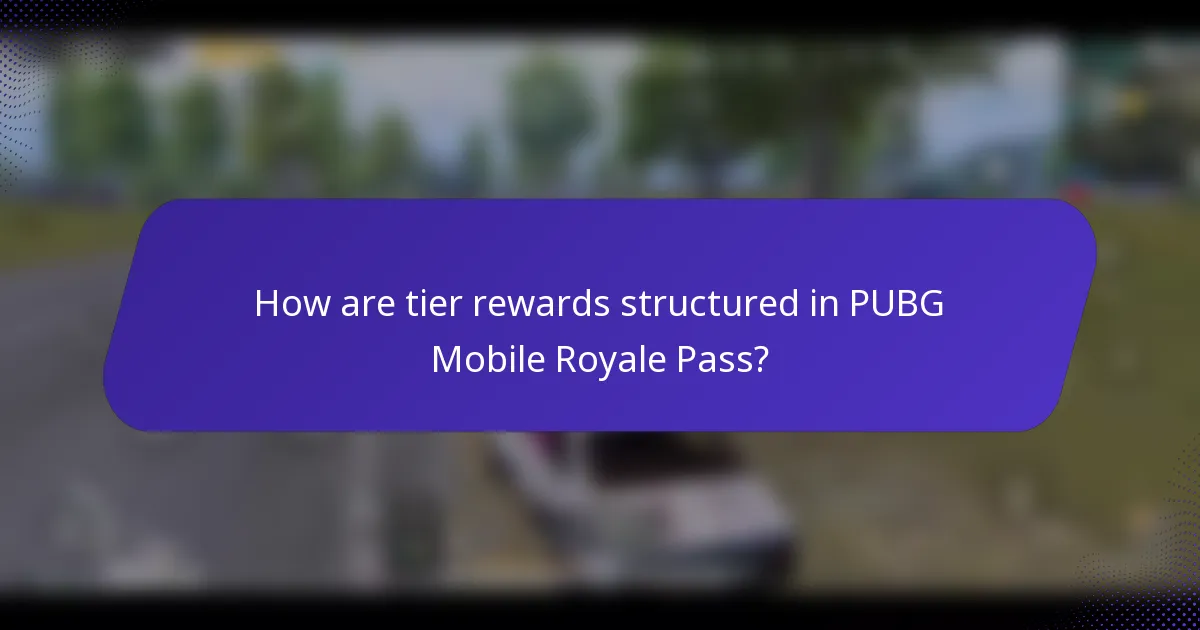 How are tier rewards structured in PUBG Mobile Royale Pass?