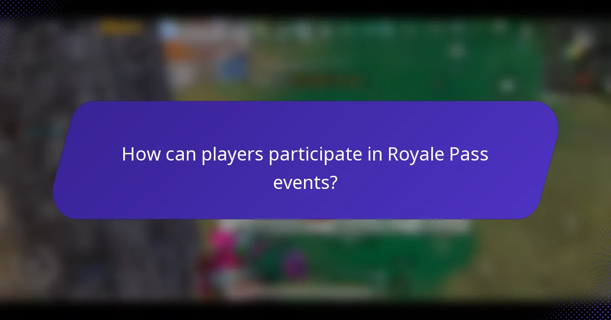 How can players participate in Royale Pass events?
