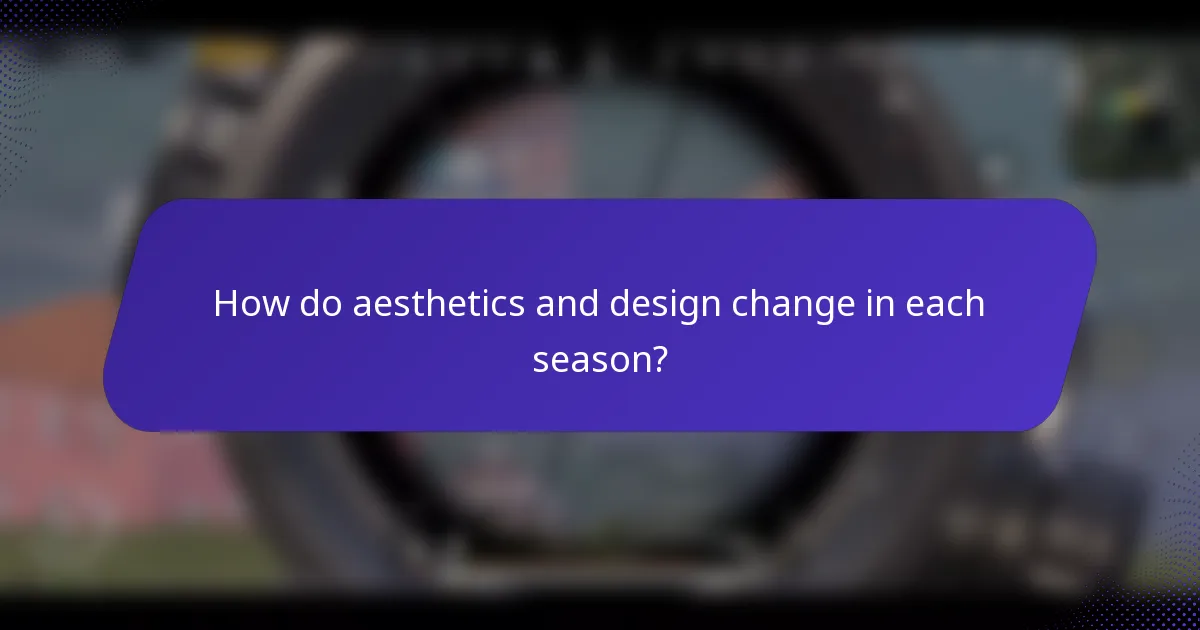 How do aesthetics and design change in each season?