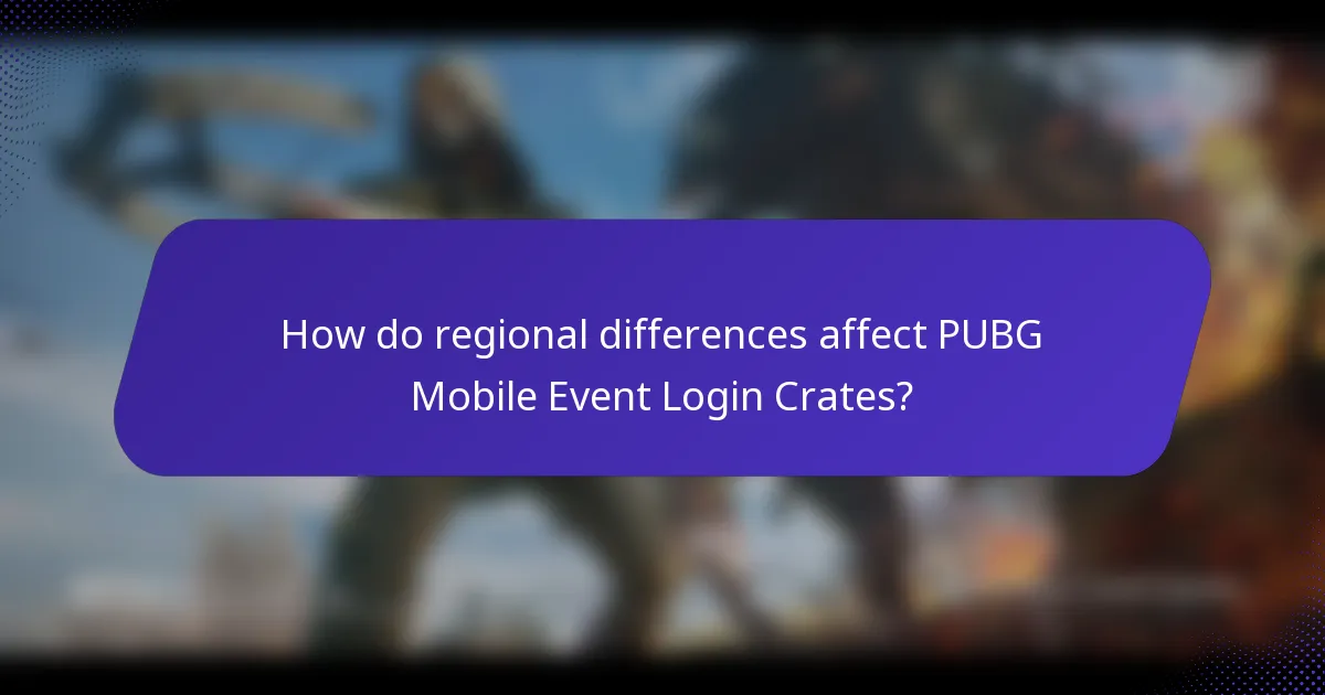 How do regional differences affect PUBG Mobile Event Login Crates?