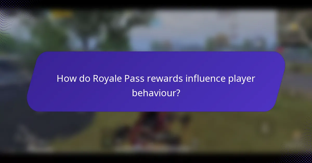 How do Royale Pass rewards influence player behaviour?