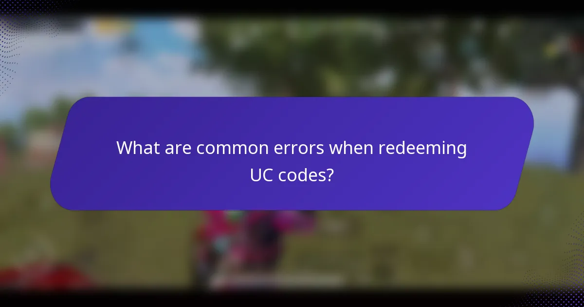 What are common errors when redeeming UC codes?