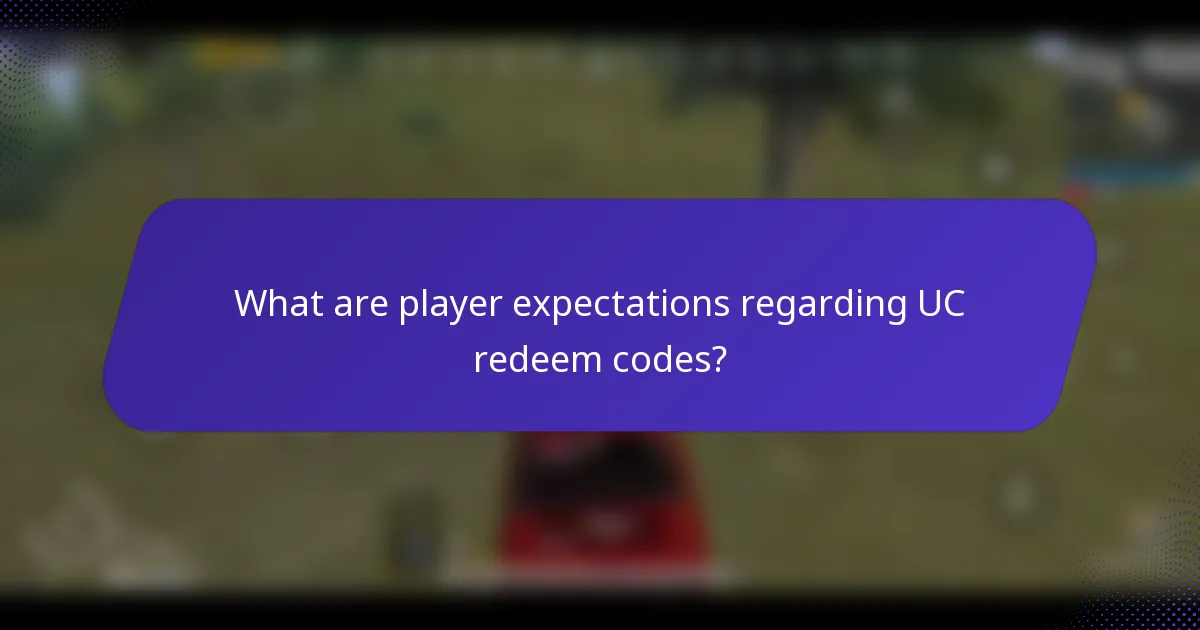 What are player expectations regarding UC redeem codes?