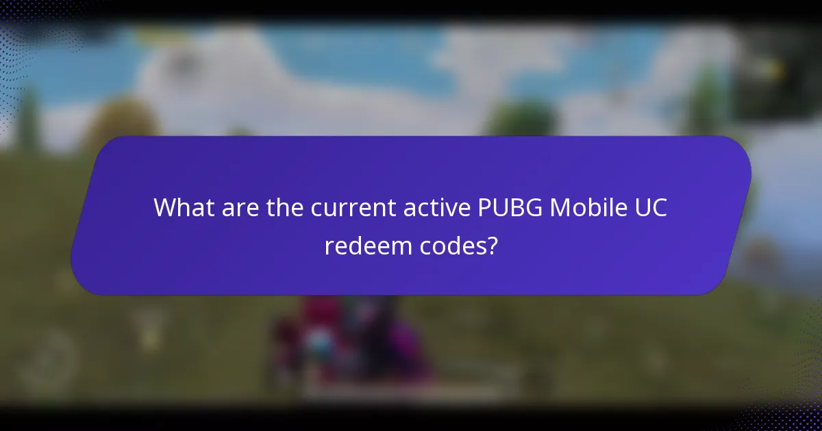 What are the current active PUBG Mobile UC redeem codes?