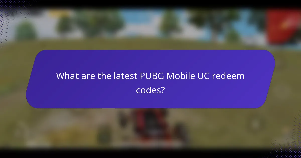 What are the latest PUBG Mobile UC redeem codes?
