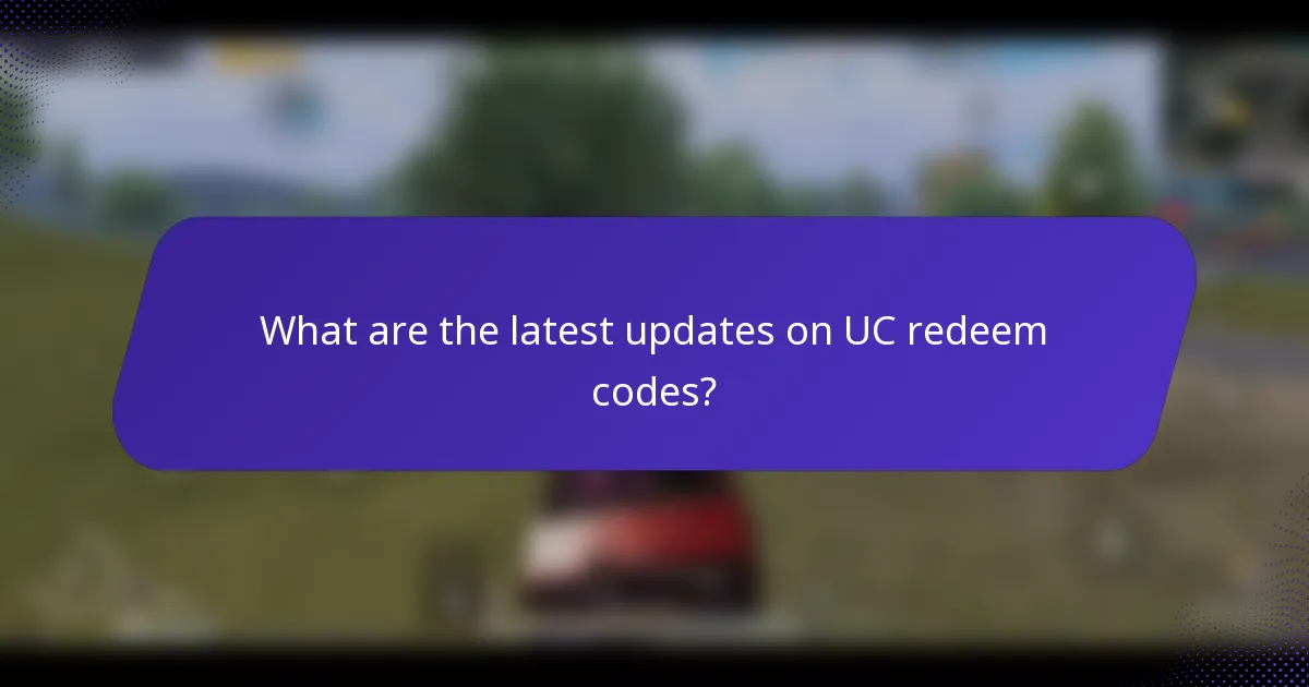 What are the latest updates on UC redeem codes?