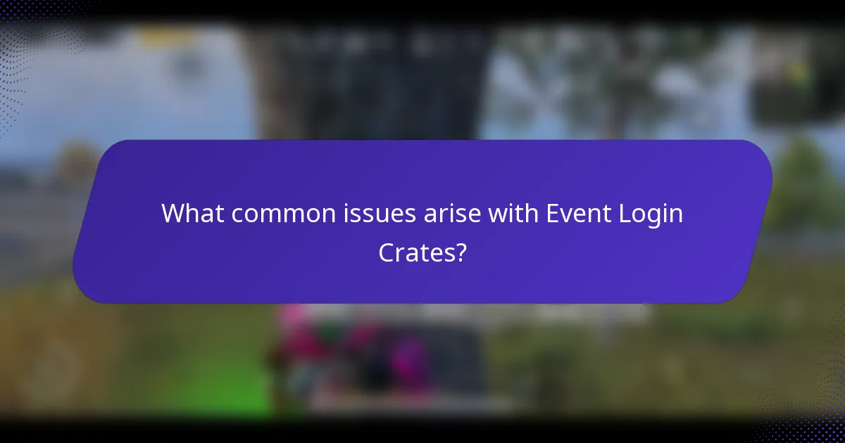 What common issues arise with Event Login Crates?