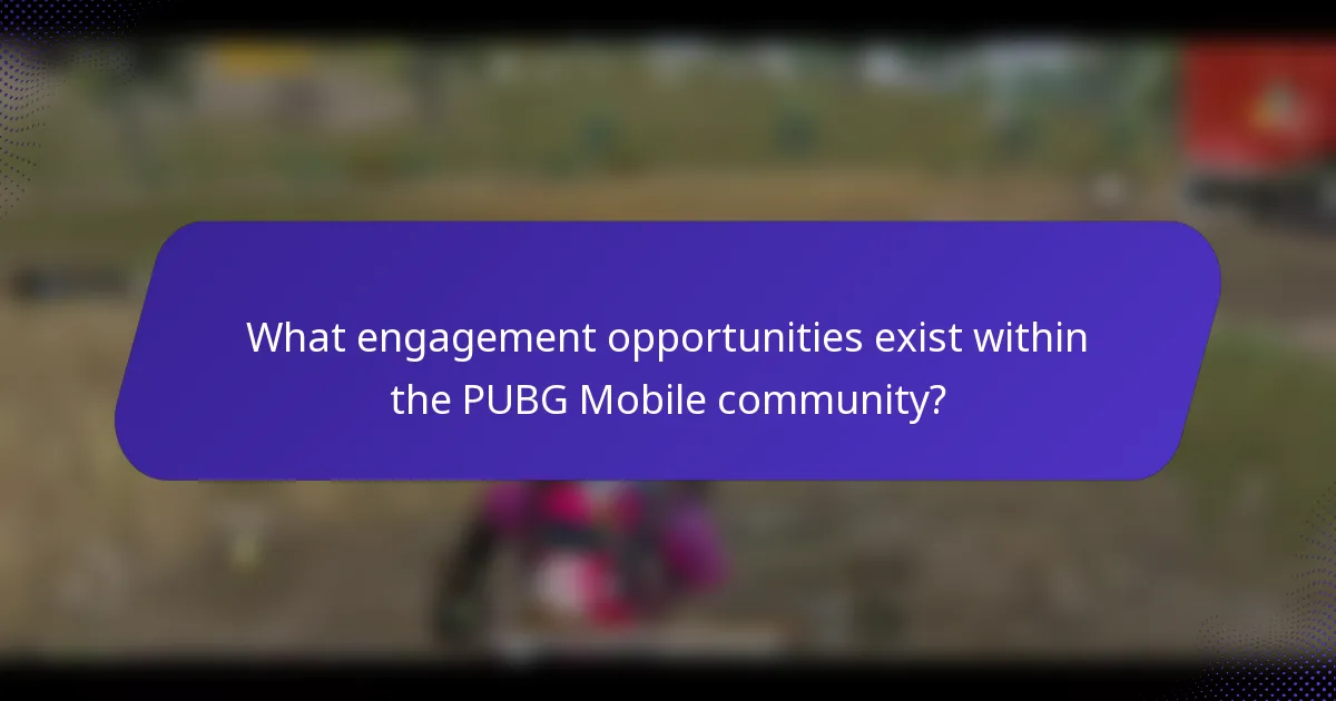 What engagement opportunities exist within the PUBG Mobile community?