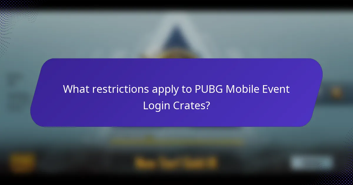 What restrictions apply to PUBG Mobile Event Login Crates?