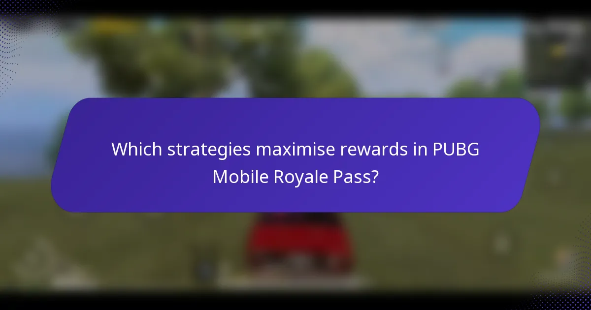 Which strategies maximise rewards in PUBG Mobile Royale Pass?
